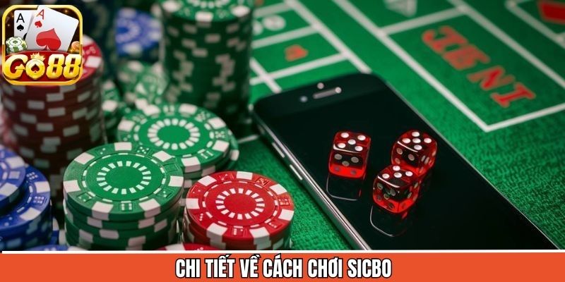 Hướng dẫn chi tiết cách chơi Sicbo từ A - Z
