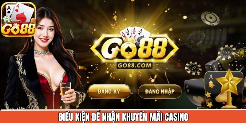 Điều kiện quan trọng cần có để tham gia khuyến mãi casino