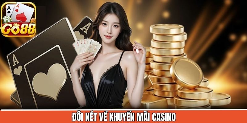 Thông tin tổng quan về các ưu đãi cho sảnh casino Go88