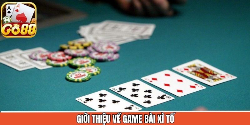 Thông tin tổng quan về xì tố của Go88