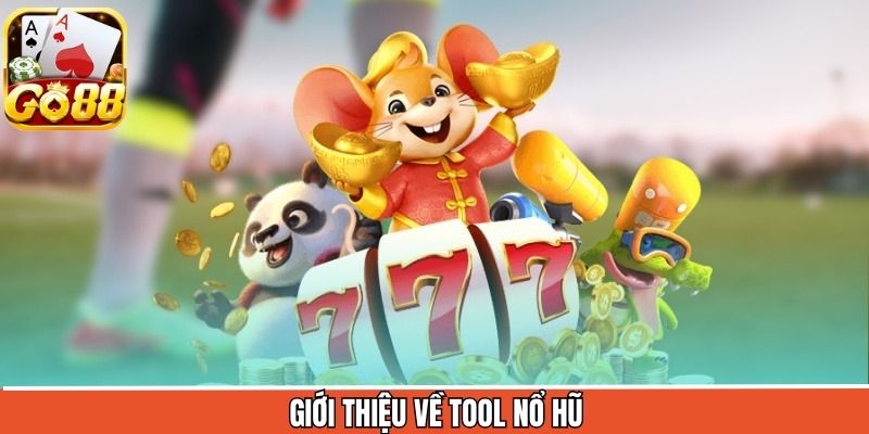 Giới thiệu thông tin sơ lược về công cụ hỗ trợ nổ hũ