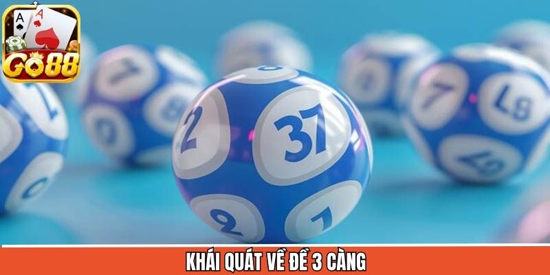Khái quát về đề 3 càng tại Go88