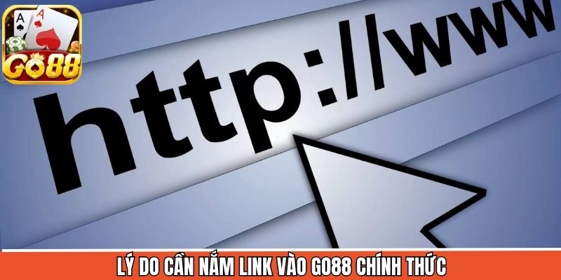 Lý do không truy cập được link vào Go88 chính thức
