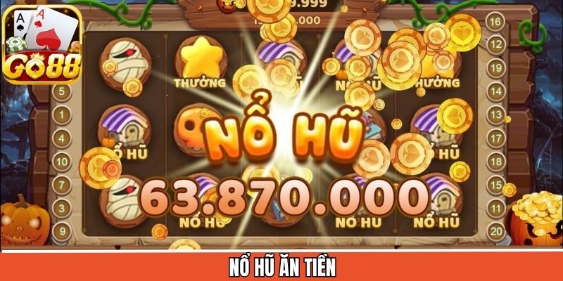 Nổ Hũ Ăn Tiền - Trải Nghiệm Game Đổi Thưởng Hấp Dẫn Tại Go88