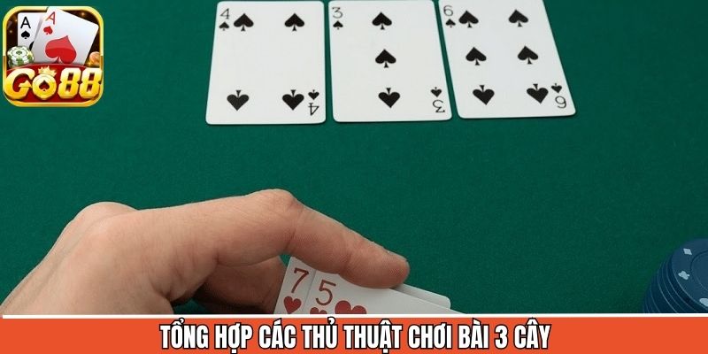 Bật mí thủ thuật chơi bài 3 cây hiệu quả từ người có kinh nghiệm