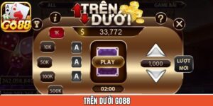 Trên Dưới Go88 - Game Giải Trí Nổi Tiếng Với Tỷ Lệ Thưởng Cao