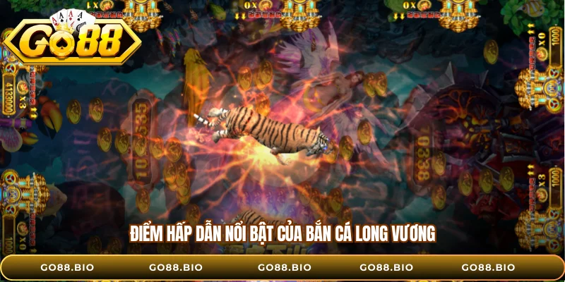 Điểm hấp dẫn nổi bật của bắn cá Long Vương