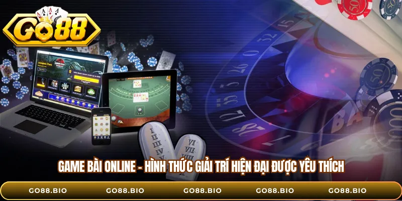 Game Bài Online – Hình Thức Giải Trí Hiện Đại Được Yêu Thích