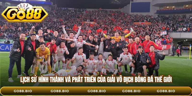 Lịch sử hình thành và phát triển của Giải vô địch bóng đá thế giới