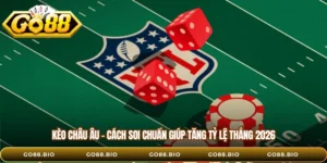 Kèo Châu Âu - Cách Soi Chuẩn Giúp Tăng Tỷ Lệ Thắng 2026