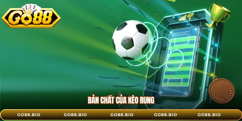 Bản chất của kèo rung