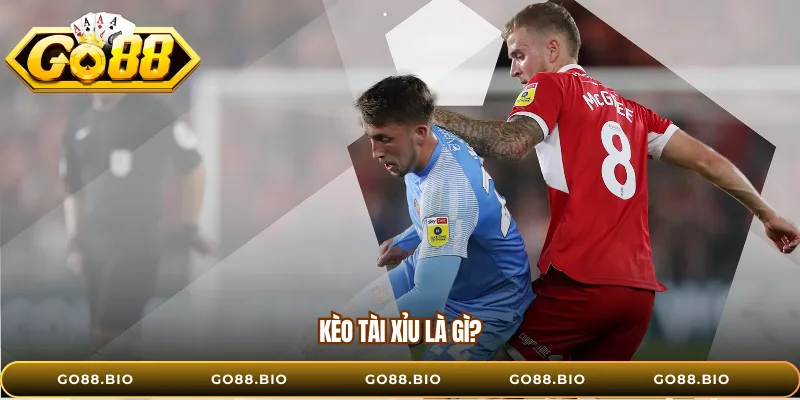 Kèo tài xỉu là gì?