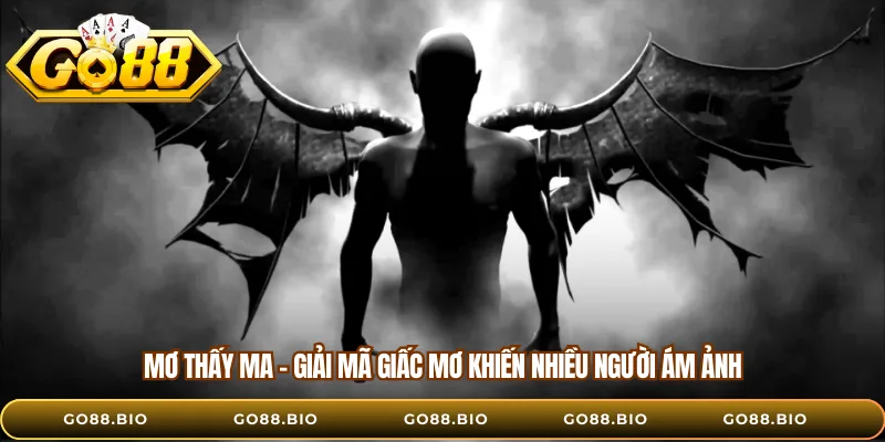 Mơ Thấy Ma – Giải Mã Giấc Mơ Khiến Nhiều Người Ám Ảnh