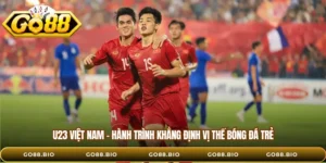 U23 Việt Nam – Hành Trình Khẳng Định Vị Thế Bóng Đá Trẻ